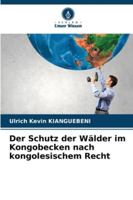 Der Schutz der Wälder im Kongobecken nach kongolesischem Recht (German Edition) 6202002379 Book Cover