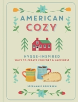 American Cozy: Hygge-Inspired Ways to Create Comfort & Happiness 1454930357 Book Cover