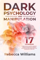 Dark psychology and manipuolation: 17 techniques and daily tricks you can learn to read the body language and defend yourself from toxic people in your everyday life 191409221X Book Cover