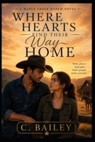 Where Hearts Find Their Way Home: A Maple Creek Ranch Novel B0H1C5GY1S Book Cover