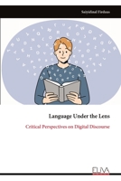 Language Under the Lens: Critical Perspectives on Digital Discourse 9999327559 Book Cover
