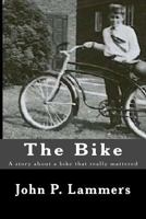 The Bike: A story about a bike that really mattered 1947402226 Book Cover