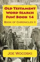 Old Testament Word Search Fun! Book 14: Book of Chronicles 2 1535395672 Book Cover