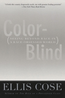 Color-Blind: Seeing Beyond Race in a Race-Obsessed World 0060928875 Book Cover