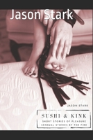 Sushi and Kink: short story's of pleasure B0B671Y1QB Book Cover