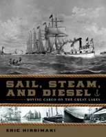 Sail, Steam, and Diesel: Moving Cargo on the Great Lakes 1611864445 Book Cover
