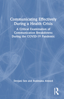 Communicating Effectively During a Health Crisis: A Critical Examination of Communication Breakdowns During the COVID-19 Pandemic 1032496827 Book Cover