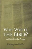 Who Wrote the Bible?: A Book for the People 1512225517 Book Cover