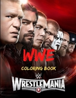 WWE Coloring Book: New Way For Taking Part In Indoor Activity While Relaxing - Exploring The Amazing Coloring Activity Book Of WWE B08QRXR84D Book Cover