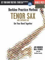 Berklee Practice Method: Tenor and Soprano Sax: Get Your Band Together (Berklee Practice Method) 0634007890 Book Cover