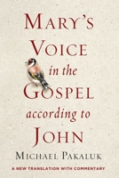 Mary's Voice in the Gospel According to John: A New Translation with Commentary 1684513391 Book Cover