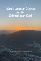 Islam's Lunisolar Calendar and the Celestial Year-Clock B0CLYRR7P8 Book Cover