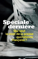 Spéciale dernière: Qui veut la mort de la presse quotidienne française ? 2702137881 Book Cover