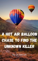 A Hot Air Balloon Chase to Find the Unknown Killer B0DJGP3ZC1 Book Cover
