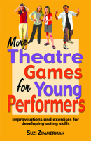 More Theatre Games for Young Performers: Improvisations and Exercises for Developing Acting Skills 1566080967 Book Cover