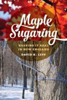 Maple Sugaring: Keeping It Real in New England 0819575690 Book Cover
