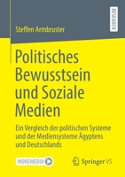 Politisches Bewusstsein und Soziale Medien : Ein Vergleich der Politischen Systeme und der Mediensysteme ?gyptens und Deutschlands 3658325402 Book Cover
