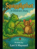 Squigglythat: A Children's Story B0G4VTVYSJ Book Cover