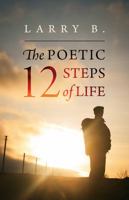 The Poetic 12 Steps of Life 1478736887 Book Cover