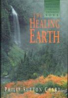 The Healing Earth: Nature's Medicine for the Troubled Soul 155971672X Book Cover