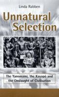 Unnatural Selection: Yanomami, the Kayapo and the Onslaught of Civilisation 0745312489 Book Cover