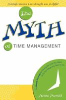 The Myth of Time Management: The Simple Formula for Finding the Time You Need to Do the Things You Want to Do 1599320592 Book Cover