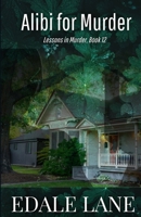 Alibi for Murder: Lessons in Murder, Book 12 B0F99KKCTR Book Cover