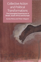 Collective Action and Political Transformations: The Entangled Experiences in Brazil, South Africa and Europe 1474442978 Book Cover