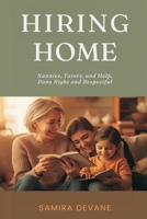 Hiring for Home: Nannies, Tutors, and Help-Done Right and Respectful 9376554248 Book Cover