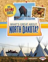 What's Great about North Dakota? 146773389X Book Cover