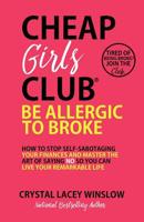 Cheap Girls Club(R) : Be Allergic to Broke 1620781123 Book Cover