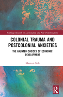 Postcolonial Trauma and Development in Asia: Psychoanalysis and the Neoliberal Political Economy: Psychoanalysis and the Neoliberal Political Economy 1138217492 Book Cover