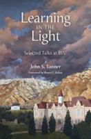 Learning in the Light: Selected Talks at Byu 1942161182 Book Cover