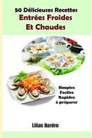 50 Délicieuses Recettes : Entrées Froides Et Chaudes 1521147280 Book Cover