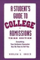 A Student's Guide to College Admissions: Everything Your Guidance Counselor Has No Time to Tell You 0816031983 Book Cover