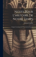 Notes Pour L'histoire De Notre Temps: L'égypte Contemporaine Et Les Intérêts Français 1021121185 Book Cover