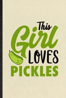 This Girl Loves Pickles: Blank Funny Pickle Vegan Keep Fit Lined Notebook/ Journal For Healthy Lifestyle, Inspirational Saying Unique Special Birthday Gift Idea Personal 6x9 110 Pages 1709968419 Book Cover