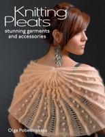 Knitting Pleats: Stunning Garments and Accessories 1604680423 Book Cover
