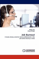 Job Burnout: A study among customer service professionals in the call centre industry in India 3843350000 Book Cover