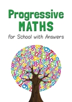 Progressive Maths for School with Answers 0995532389 Book Cover