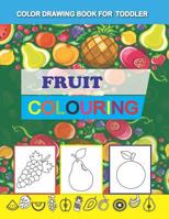 Color Drawing Book for Toddler: Fruit Coloring 173156029X Book Cover