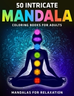 50 Intricate Mandala Coloring Books for Adults : Mandalas for Relaxation: New & Expanded Edition 167070131X Book Cover