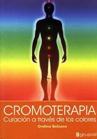 Cromoterapia / Chromotherapy: Curacion a traves de los colores / Healing Through the Colors 9871201036 Book Cover