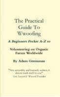 The Practical Guide To Wwoof Ing 1445235749 Book Cover