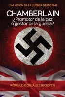 Chamberlain: �Promotor de la paz o gestor de la guerra? 1532801777 Book Cover