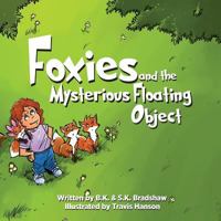 Foxies and the Mysterious Floating Object 1942905130 Book Cover