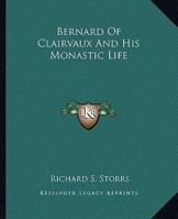 Bernard Of Clairvaux And His Monastic Life 1425463061 Book Cover