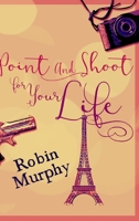 Point And Shoot For Your Life 1034883364 Book Cover