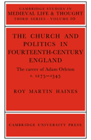 The Church and Politics in Fourteenth-Century England: The Career of Adam Orleton, c. 1275-1345 0521022487 Book Cover