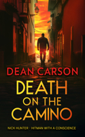 Death on the Camino: A Crime Thriller Where Sacred Paths Lead to Deadly Ends (Nick Hunter Vigilante Thriller) 1036707768 Book Cover